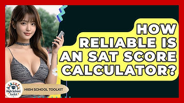 How Reliable Is An SAT Score Calculator? - High School Toolkit