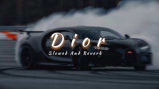 Dior | Slowed And Reverb | Shukh | Lofi Video