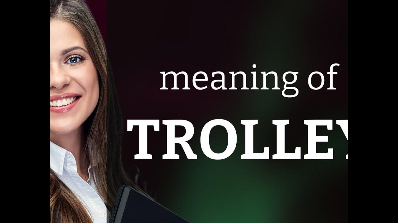 Trolley • definition of TROLLEY YouTube