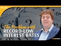 The Problem with Record-Low Interest Rates | Keith Weiner