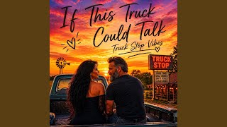 If This Truck Could Talk