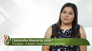 Cassandra Wayterra | A Better Today Recovery Services