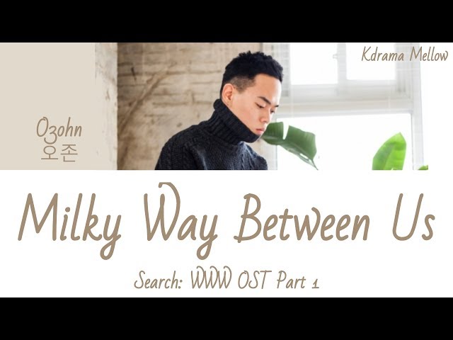 O3ohn (오존) - Milky Way Between Us 우리 사이 은하수를 만들어 (Search: WWW OST Part 1) Lyrics (Han/Rom/Eng/가사)