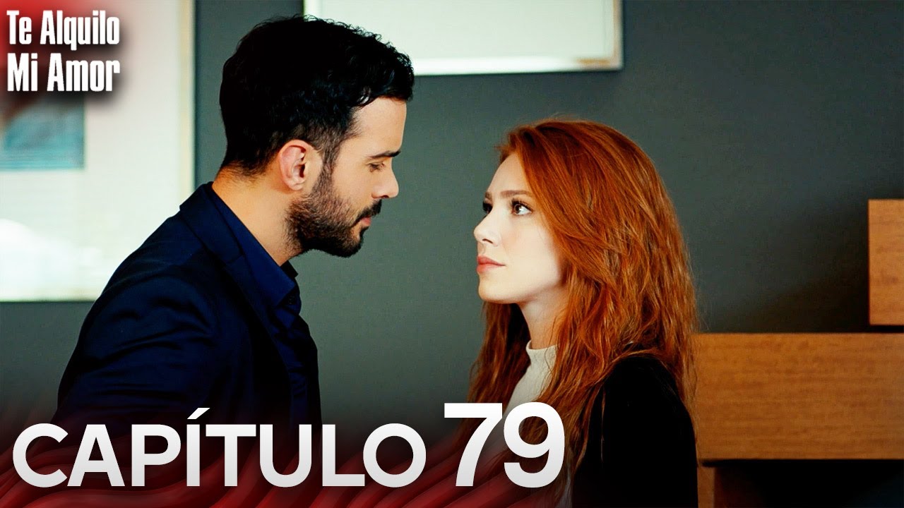 Te Alquilo Mi Amor - Capitulo 79 Completo en Español - Serie Turca Doblada al Español | Kiralık Aşk