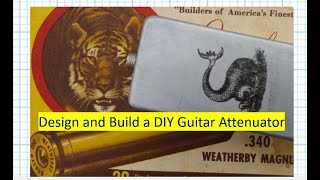 Let's Design & Build a Low Cost DIY Guitar Amp Attenuator