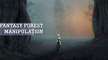 Photoshop Manipulation Tutorial cc 2017 - Fantasy Forest Manipulation