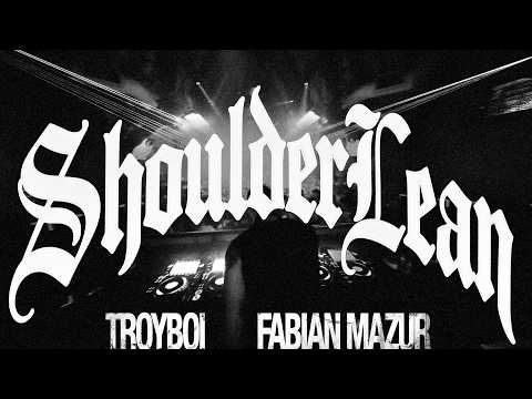 TroyBoi & Fabian Mazur - Shoulder Lean