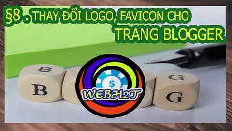 Thiết Kế Website - Bài 8. Thay đổi logo, favicon trang Blogger - WEBH2T