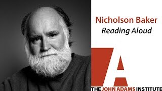 Nicholson Baker on Reading Aloud - The John Adams Institute