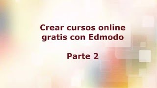 Crear cursos online gratis con edmodo parte 2