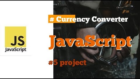 Javascript for beginners #5  "currency converter"