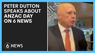 Peter Dutton speaks about ANZAC Day on 6 News | 6 News Afternoons