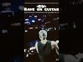 BW - Rave On Guitar  × Video: Bassjackers. Short from Smash The House ×