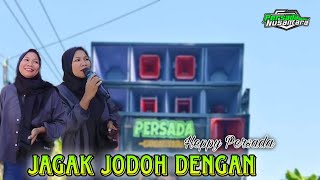 JAGAK JODOH DENGAN - HEPPY PERSADA -  KECIMOL PERSADA