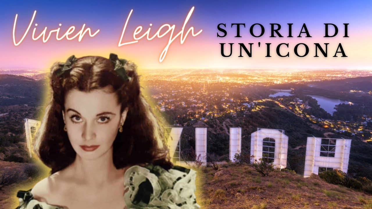 VIVIEN LEIGH,  STORIA DI UN'ICONA