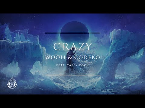 Wooli & Codeko - Crazy (feat. Casey Cook) | Ophelia Records