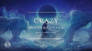 Wooli \u0026 Codeko - Crazy (feat. Casey Cook) | Ophelia Records