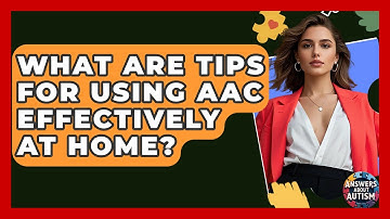 What Are Tips For Using AAC Effectively At Home? - Answers About Autism
