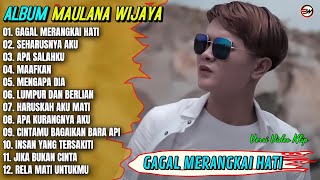 Album Maulana Wijaya || GAGAL MERANGKAI HATI - SEHARUSNYA AKU - Pop Melayu Terpopuler 2025 Trending