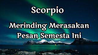 Scorpio🎑Merinding Merasakan Pesan Semesta Ini🎁🔮🌹