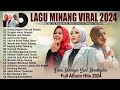 Lagu Minang Terbaru 2024 Enak Didengar || Pop Minang Viral TikTok 2024 Full Album