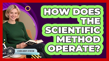 How Does The Scientific Method Operate?