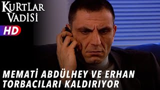 Memati Abdülhey ve Erhan Torbacıları Kaldırıyor - Kurtlar Vadisi