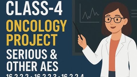 Class-4 Oncology Project Explained From Scratch LISTINGS Adverse Events