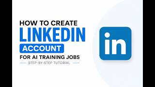 How to Create a LinkedIn Account for AI Training Jobs | Step-by-Step Tutorial