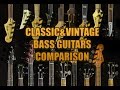 Bass Comparison ( Classic & Vintage ) Fender, Gibson, Ric, MM etc ( 19 total)