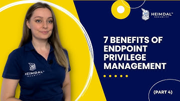 7 Benefits of Endpoint Privilege Management. Why Your Company Needs EPM.