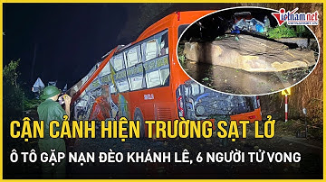 NÓNG: Cận cảnh hiện trường vụ sạt lở đèo Khánh Lê khiến 6 người tử vong trên xe khách | VietNamNet