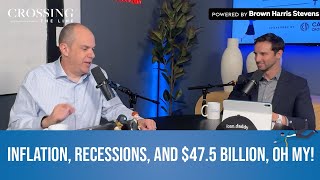 Greg Heym's Crossing the Line - Episode 212: Inflation, Recessions, and $47.5 Billion, Oh My!