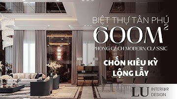 THIẾT KẾ NỘI THẤT BIỆT THỰ TÂN PHÚ | CHỐN KIÊU KỲ LỘNG LẪY