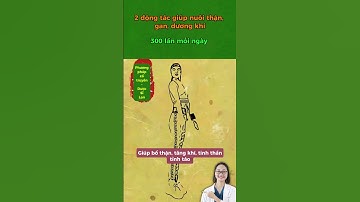 2 động tác giúp nuôi thận, gan, dương khí#duocsilan #suckhoe #cotruyen #dongy