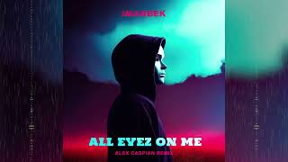 Imanbek - All Eyez On Me (Alex Caspian Remix)