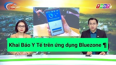 Đã có thể khai báo y tế trên ứng dụng bluezone.