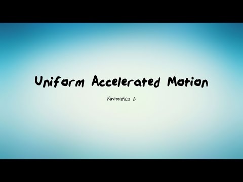 Kinematics 6: Uniform Accelerated Motion