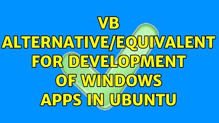 VB alternative/equivalent for development of Windows apps in Ubuntu (2 Solutions!!)