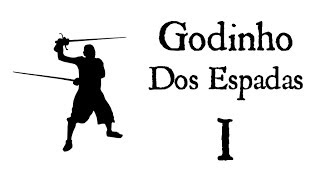 Godinho - Dos Espadas - Capítulo I
