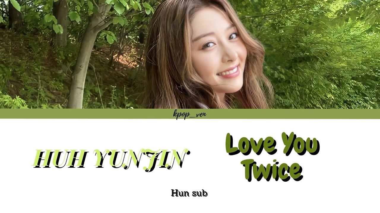 HUH YUNJINLove You Twice hun sub