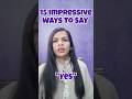 Stop Saying Just "Yes" |Use these phrases instead|#viralshorts #trendingvideo #reel