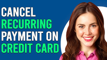 How To Cancel A Recurring Payment On Credit Card (How To Stop A Recurring Payment On A Credit Card)