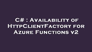 C Availability Of Httpclientfactory For Azure Functions V2