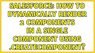 Salesforce: How to dynamically render 2 components in a single component using $A.createComponent