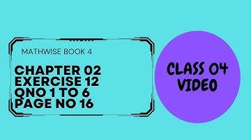 MATHS WISE, BOOK 4, CLASS 4, CH NO  2, PG NO 16 EX NO 12 QNO 1 TO 6 SOLVED