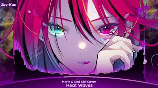 Nightcore - Heat Waves Meric & Sad Girl Cover