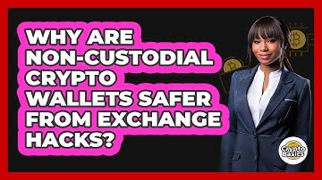Why Are Non-custodial Crypto Wallets Safer From Exchange Hacks? - CryptoBasics360.com