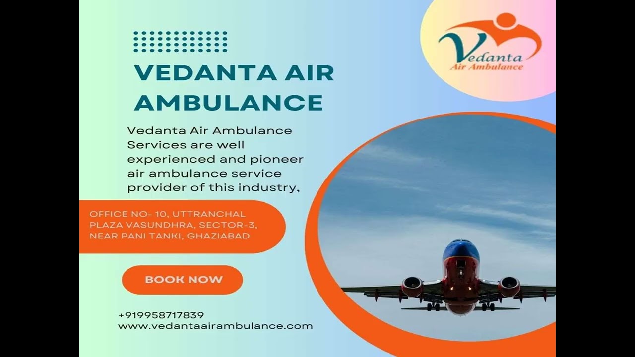 Use Air Ambulance in Mumbai with Reliable Medical Treatment by Vedanta
