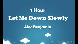 Alec Benjamin - Let Me Down Slowly ( 1 Hour ) Tiktok 🎧